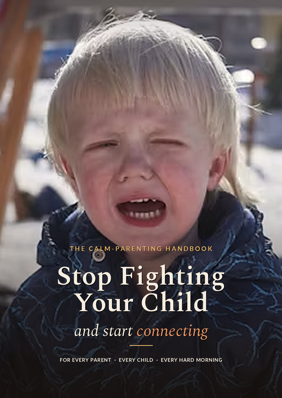 Stop Fighting Your Child and Start Connecting