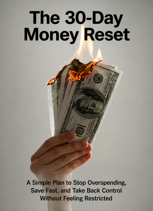 The 30-Day Money Reset : A Simple Plan to Stop Overspending, Save Fast, and Take Back Control Without Feeling Restricted