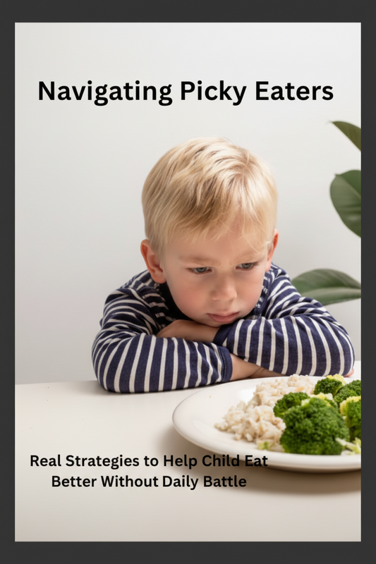 Navigating Picky Eaters: Real Strategies to Help Your Child Eat Better Without the Daily Battle